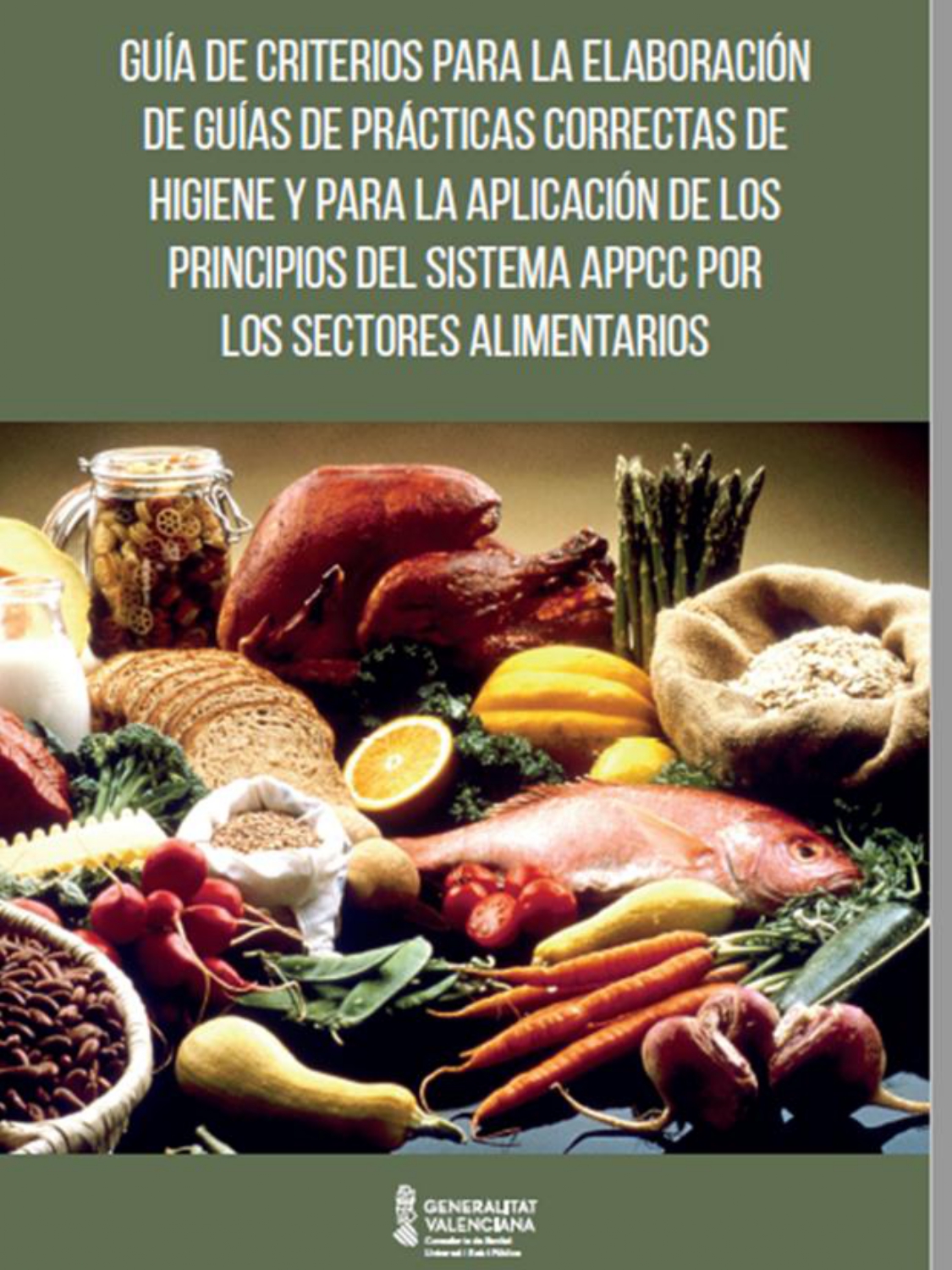 GUÍA DE CRITERIOS PARA LA ELABORACIÓN DE GUÍAS DE PRÁCTICAS CORRECTAS DE HIGIENE Y PARA LA APLICACIÓN DE LOS PRINCIPIOS DEL SISTEMA APPCC DE LOS SECTORES ALIMENTARIOS