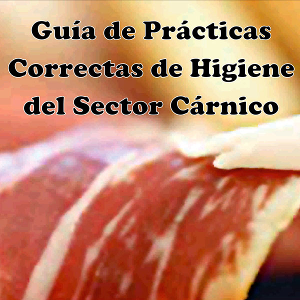 Guía de prácticas correctas de higiene del sector cárnico.