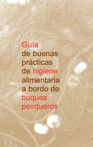 Guía de buenas prácticas de higiene alimentaria a bordo de buques pesqueros