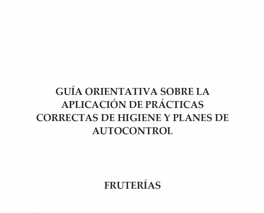 Guía orientativas sobre la aplicación de prácticas correctas de higiene y planes de autocontrol. Fruterías