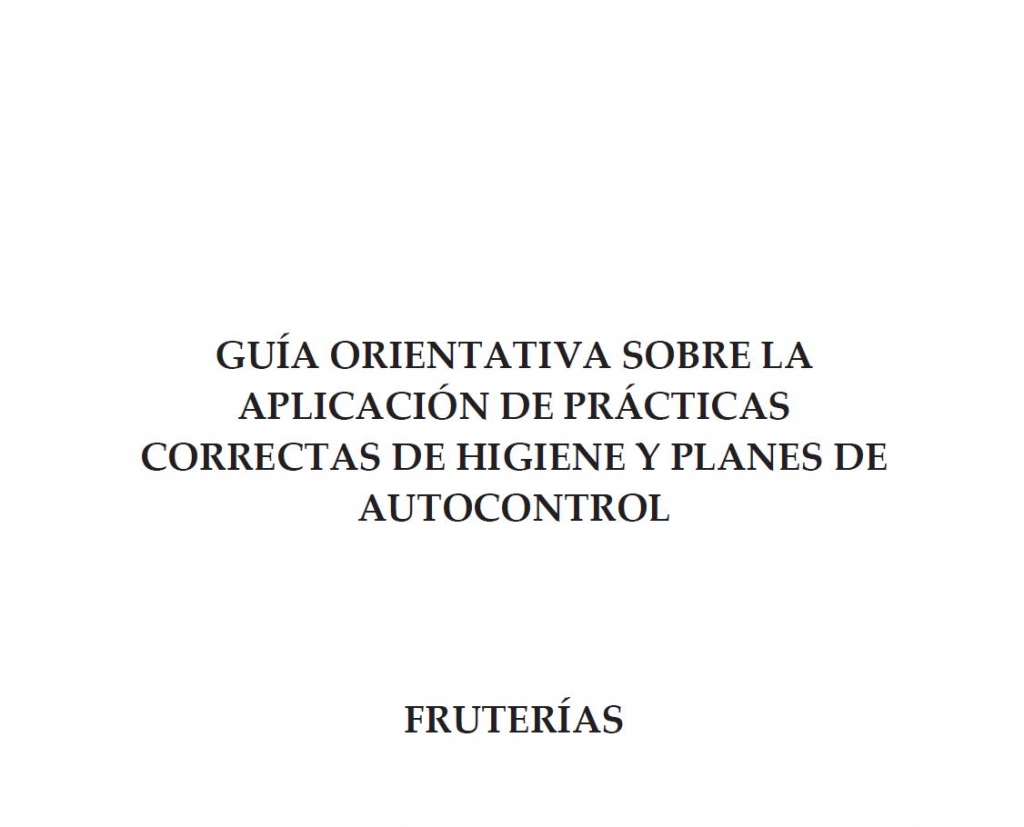 Guía orientativas sobre la aplicación de prácticas correctas de higiene y planes de autocontrol. Fruterías