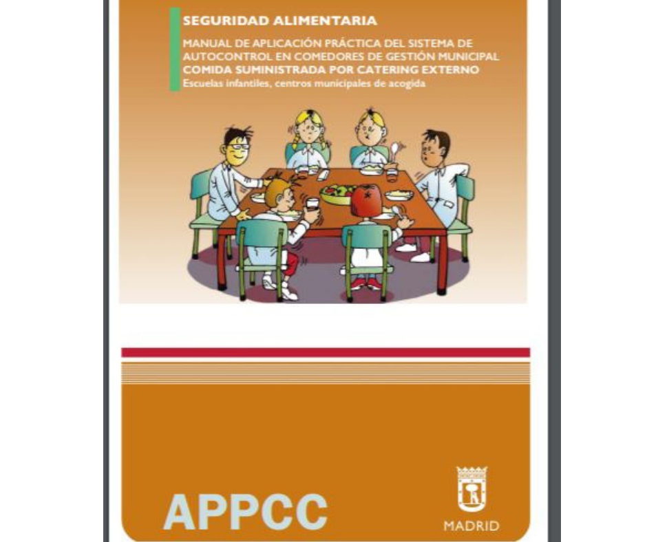 MANUAL DE APLICACIÓN PRÁCTICA DEL SISTEMA DE AUTOCONTROL EN COMEDORES DE GESTIÓN MUNICIPAL COMIDA SUMINISTRADA POR CATERING EXTERNO Escuelas infantiles, centros municipales de acogida