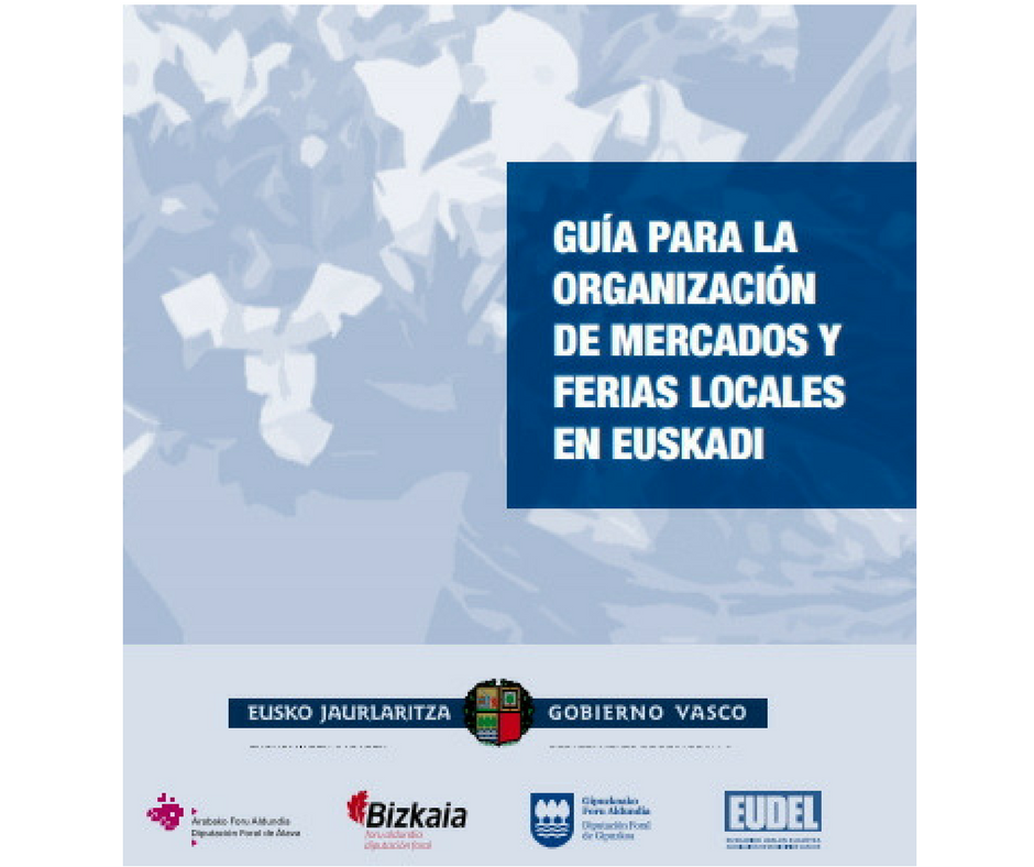 GUÍA PARA LA ORGANIZACIÓN DE MERCADOS Y FERIAS LOCALES EN EUSKADI