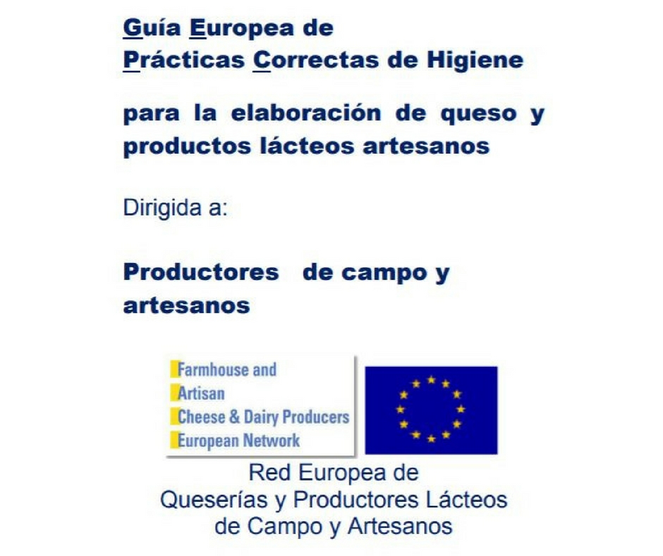 Guía Europea de Prácticas Correctas de Higiene para la elaboración de queso y productos lácteos artesanos. Dirigida a Productores de campo y artesanos